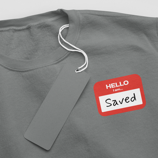 Hello I Am Saved Crewneck