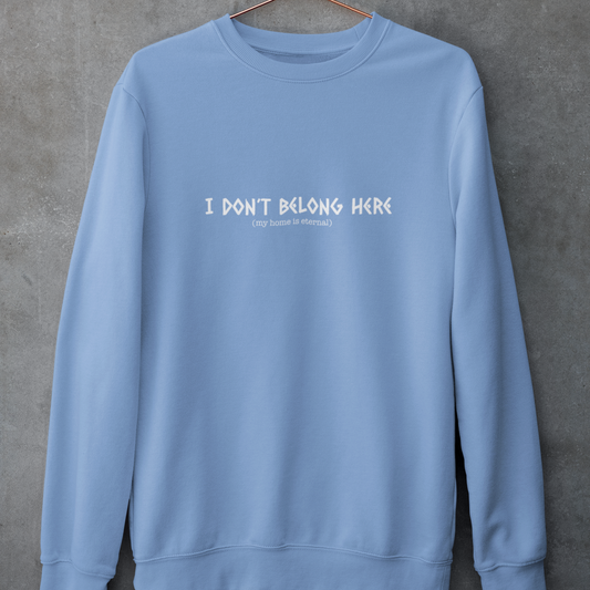 I Don't Belong Here Crewneck