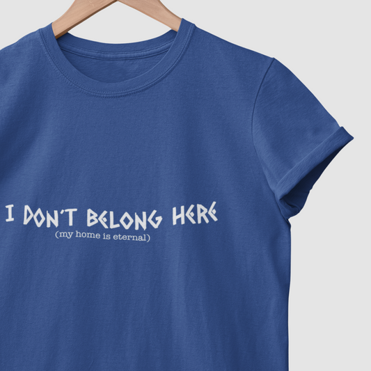 I Don't Belong Here T-Shirt
