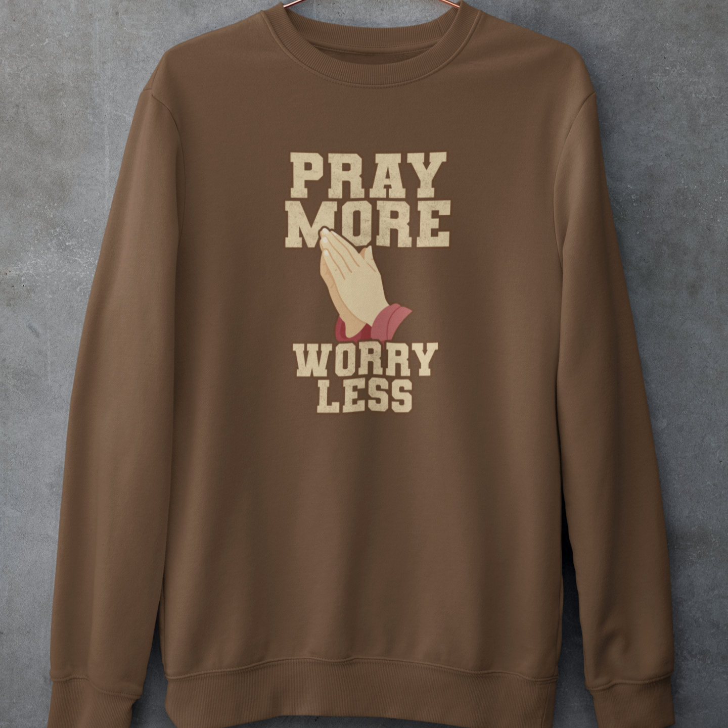 Pray More Worry Less Crewneck