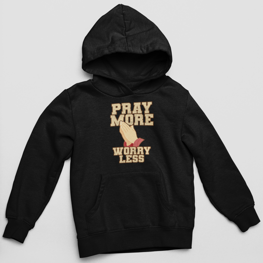 Pray More Worry Less Hoodie