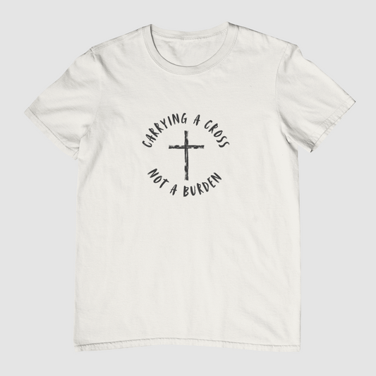 Carrying a Cross Not A Burden T-Shirt